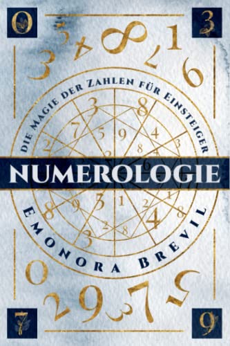 Numerologie - die Magie der Zahlen für Einsteiger: Wie sie die Numerologie anwenden können um sich selbst zu erkennen. Inkl. finden Sie wie ihr Geburtstag und Name Ihren Lebensweg beeinflussen Numerologie - die Magie der Zahlen für Einsteiger: Wie sie die Numerologie anwenden können um sich selbst zu erkennen. Inkl. finden Sie wie ihr Geburtstag und Name Ihren Lebensweg beeinflussen