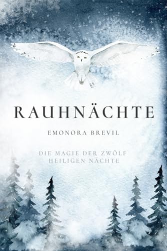Rauhnächte - die Magie der zwölf heiligen Nächte: Wie Sie Bräuche und Rituale anwenden können um sich selbst zu finden, und besondere Zeit voller Magie und Mystik in Ihr Herz und Leben zu holen Rauhnächte - die Magie der zwölf heiligen Nächte: Wie Sie Bräuche und Rituale anwenden können um sich selbst zu finden, und besondere Zeit voller Magie und Mystik in Ihr Herz und Leben zu holen
