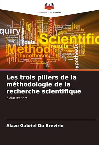 Les trois piliers de la méthodologie de la recherche scientifique: L'état de l'art von Editions Notre Savoir