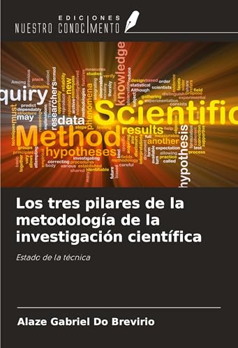 Los tres pilares de la metodología de la investigación científica: Estado de la técnica von Ediciones Nuestro Conocimiento