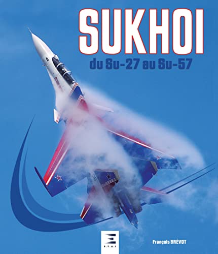 Sukhoi du Su-27 au Su-57 von ETAI