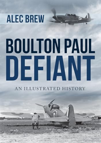 Boulton Paul Defiant: An Illustrated History von Amberley Publishing