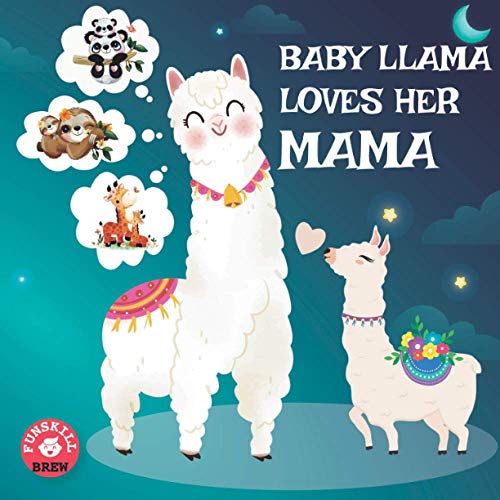 Baby Llama loves her Mama: A Rhyming Read Aloud Story Book for Kids,Mother love book, Llama Mama gifts (Llama Llama Books)