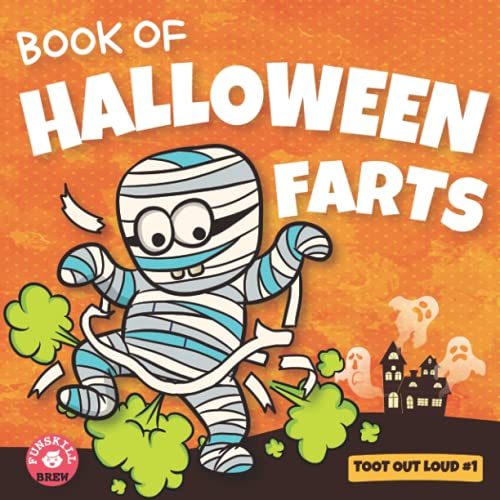 Book of Halloween Farts: A Funny Halloween Read Aloud Fart Picture Book For Kids, Tweens And Adults, A Hysterical Book For Halloween and Fall (Toot Out Loud, Band 1)