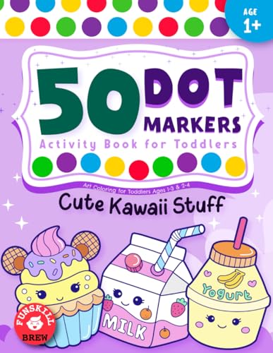 Dot Markers Activity Book: Cute Kawaii Stuff Art Coloring for Toddlers Ages 1-3 & 2-4 von Independently published