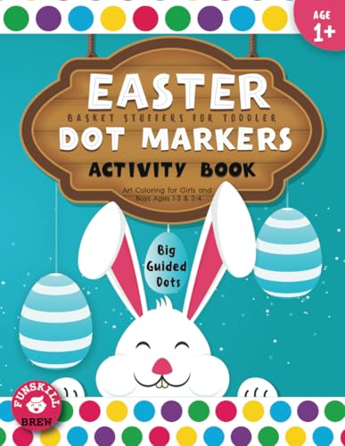 Easter Basket Stuffers for Toddler: Dot Markers Activity Book | Easter Art Coloring for Girls and Boys Ages 1-3 & 2-4 von Independently published