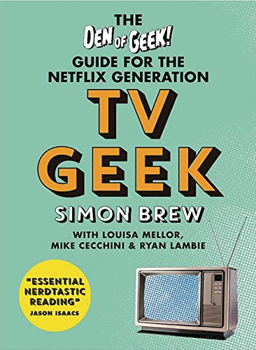 TV Geek: The Den of Geek! Guide for the Netflix Generation