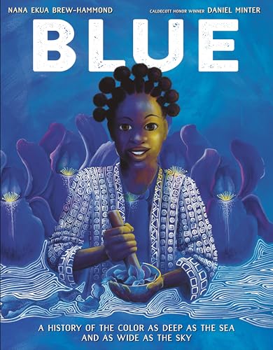 Blue: A History of the Color as Deep as the Sea and as Wide as the Sky von Knopf Books for Young Readers