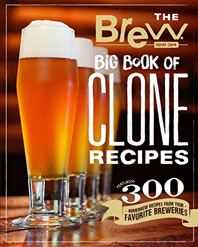 The Brew Your Own Big Book of Clone Recipes: Featuring 300 Homebrew Recipes from Your Favorite Breweries von Voyageur Press