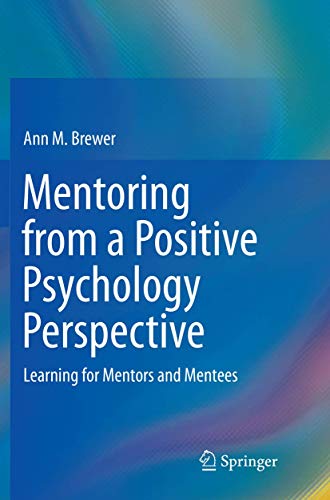 Mentoring from a Positive Psychology Perspective: Learning for Mentors and Mentees