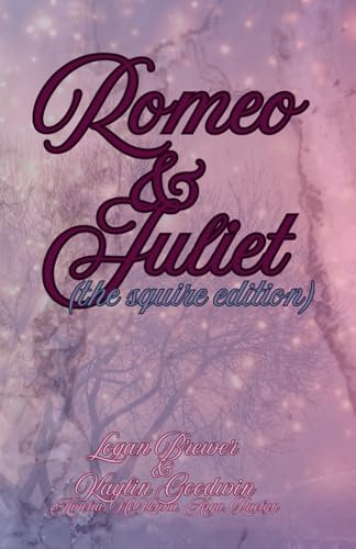 Romeo & Juliet: (the squire edition)