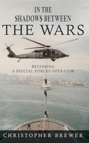 In the Shadows Between the Wars: Becoming a Special Forces Operator In the Shadows Between the Wars: Becoming a Special Forces Operator von Authors On Mission