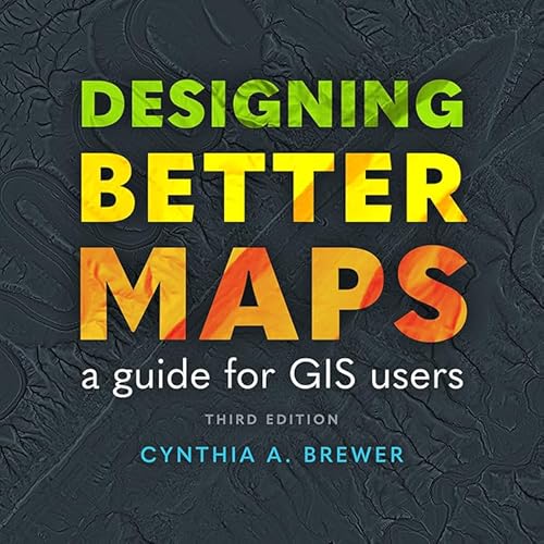 Designing Better Maps: A Guide for GIS Users Designing Better Maps: A Guide for GIS Users von Esri Press