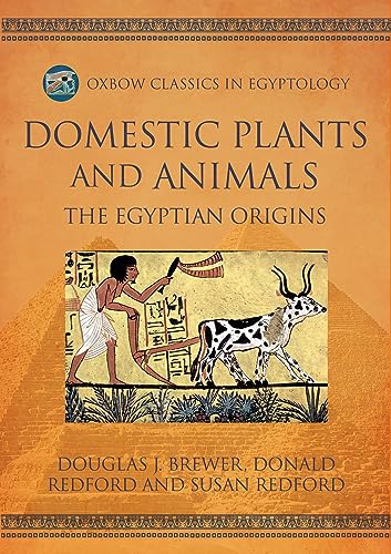 Domestic Plants and Animals: The Egyptian Origins (Oxbow Classics in Egyptology, Band 20) von Casemate Publishers