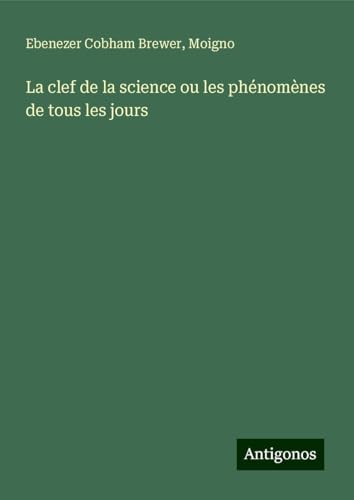 La clef de la science ou les phénomènes de tous les jours