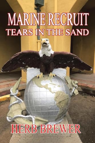 Marine Recruit: Tears in the Sand Marine Recruit: Tears in the Sand von Scriptor House