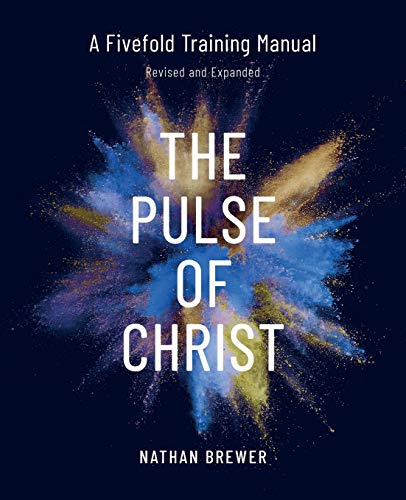 The Pulse of Christ (Revised and Expanded): A Fivefold Training Manual von 100 Movements Publishing
