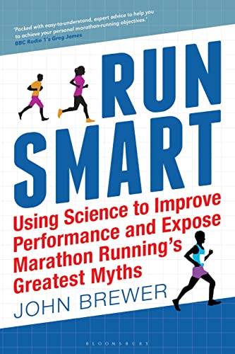 Run Smart: Using Science to Improve Performance and Expose Marathon Running’s Greatest Myths von Bloomsbury