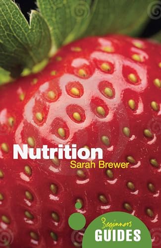 Nutrition: A Beginner's Guide (Beginner's Guides) von Oneworld Publications