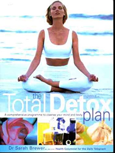The Total Detox Plan: A comprehensive programme to cleanse your mind and body