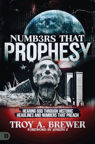 Numbers That Prophesy: Hearing God through Historic Headlines and Numbers That Preach von Destiny Image