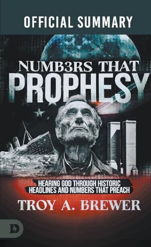 The Official Summary of Numbers That Prophesy: Hearing God through Historic Headlines and Numbers That Preach The Official Summary of Numbers That Prophesy: Hearing God through Historic Headlines and Numbers That Preach von Destiny Image Publishers