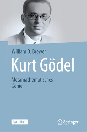 Kurt Gödel: Metamathematisches Genie