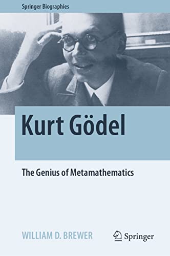 Kurt Gödel: The Genius of Metamathematics (Springer Biographies) von Springer