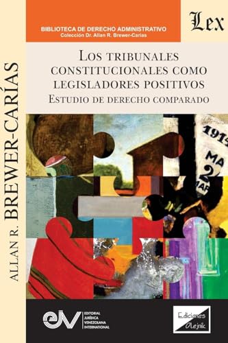 LOS TRIBUNALES CONSTITUCIONALES COMO LEGISLADORES POSITIVOS EN EL DERECHO COMPARADO LOS TRIBUNALES CONSTITUCIONALES COMO LEGISLADORES POSITIVOS EN EL DERECHO COMPARADO von Editorial Jurídica Venezolana International
