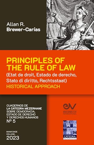 PRINCIPLES OF THE RULE OF LAW (État de droit, Estado de derecho, Stato di diritto, Rechtsstaat). Historical Approach