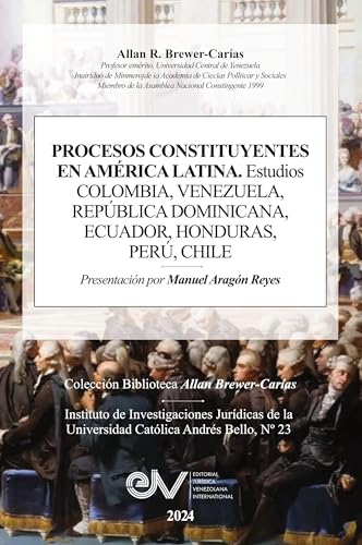 PROCESOS CONSTITUYENTES EN AMERICA LATINA. Estudios. COLOMBIA, VENEZUELA, REPÚBLICA DOMINICANA, HONDURAS, PERÚ, CHILE PROCESOS CONSTITUYENTES EN AMERICA LATINA. Estudios. COLOMBIA, VENEZUELA, REPÚBLICA DOMINICANA, HONDURAS, PERÚ, CHILE von Editorial Jurídica Venezolana International