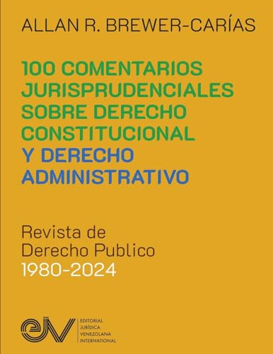 100 COMENTARIOS JURISPRUDENCIALES SOBRE DERECHO CONSTITUCIONAL Y DERECHO ADMINISTRATIVO. Revista de Derecho Publico 1980-2024 100 COMENTARIOS JURISPRUDENCIALES SOBRE DERECHO CONSTITUCIONAL Y DERECHO ADMINISTRATIVO. Revista de Derecho Publico 1980-2024 von Editorial Juridica Venezolana International