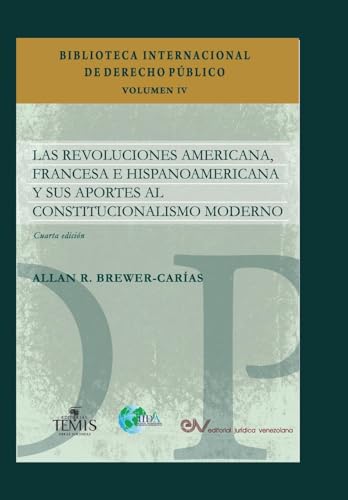 LAS REVOLUCIONES AMERICANA, FRANCESA E HISPANOAMERICANA Y SUS APORTES AL CONSTITUCIONALISMO MODERNO, Cuarta edición revisada y ampliada LAS REVOLUCIONES AMERICANA, FRANCESA E HISPANOAMERICANA Y SUS APORTES AL CONSTITUCIONALISMO MODERNO, Cuarta edición revisada y ampliada von Editorial Jurídica Venezolana International