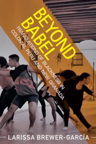 Beyond Babel: Translations of Blackness in Colonial Peru and New Granada (Afro-Latin America) von Cambridge University Press