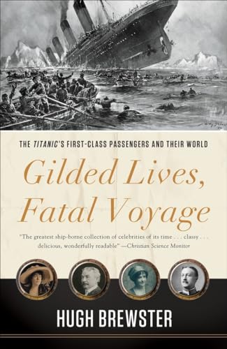 Gilded Lives, Fatal Voyage: The Titanic's First-Class Passengers and Their World von Broadway Books