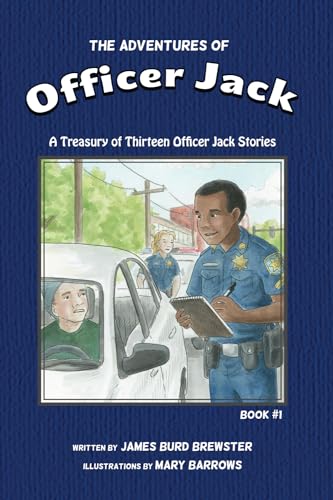 The Adventures of Officer Jack: A Treasury of Thirteen Officer Jack Stories von J2B Publishing