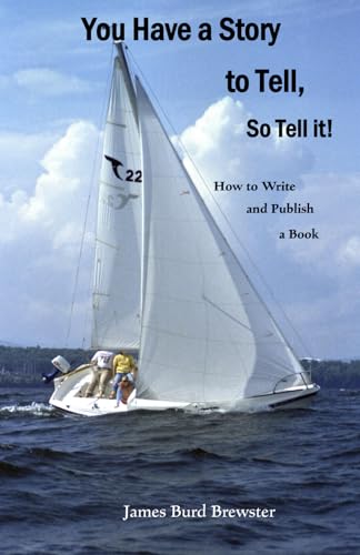You Have a Story to tell, So Tell It!: How to Write and Publish a Book von J2B Publishing