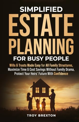 Simplified Estate Planning For Busy People: Wills & Trusts Made Easy for All Family Structures, Maximize Time & Cost Savings Without Family Drama, Protect Your Heirs’ Future With Confidence von OptArray