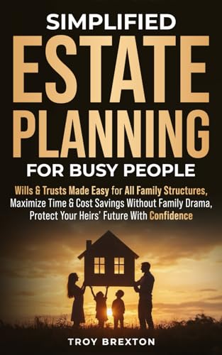 Simplified Estate Planning For Busy People: Wills & Trusts Made Easy for All Family Structures, Maximize Time & Cost Savings Without Family Drama, Protect Your Heirs’ Future With Confidence Simplified Estate Planning For Busy People: Wills & Trusts Made Easy for All Family Structures, Maximize Time & Cost Savings Without Family Drama, Protect Your Heirs’ Future With Confidence von OptArray