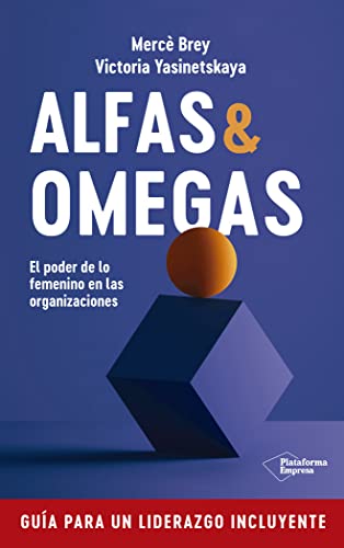 Alfas & Omegas: El poder de lo femenino en las organizaciones