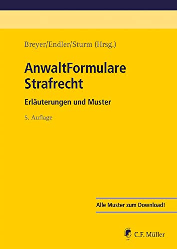 AnwaltFormulare Strafrecht: Erläuterungen und Muster von C.F. Müller