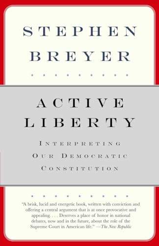 Active Liberty: Interpreting Our Democratic Constitution