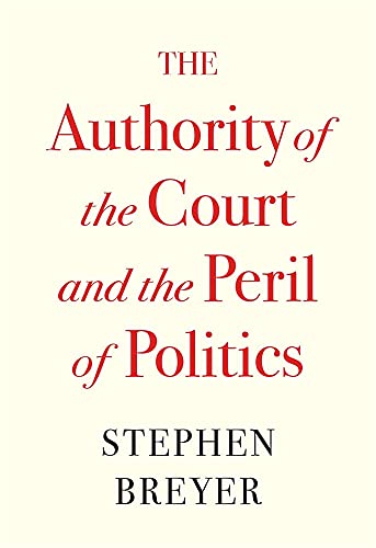The Authority of the Court and the Peril of Politics von Harvard University Press