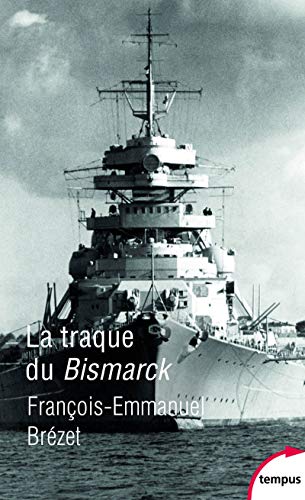La traque du Bismarck: Les derniers jours d'un mythe