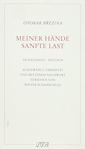 Meiner Hände sanfte Last. Gedichte: Tschech. /Dt. Meiner Hände sanfte Last. Gedichte: Tschech. /Dt.