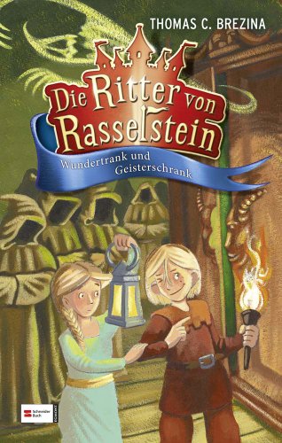 Die Ritter von Rasselstein, Band 03: Wundertrank und Geisterschrank