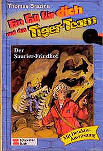 Ein Fall für dich und das Tiger-Team, Bd.26, Der Saurier-Friedhof Ein Fall für dich und das Tiger-Team, Bd.26, Der Saurier-Friedhof