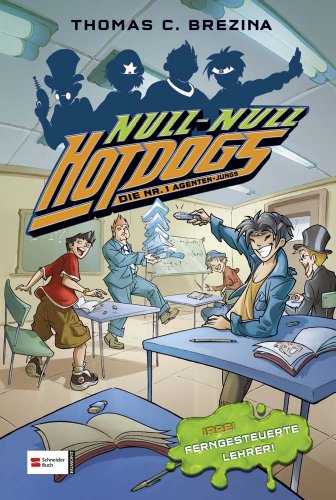 Hot Dogs - Die Nr. 1 Agenten-Jungs, Band 08: Irre! Ferngesteuerte Lehrer! Hot Dogs - Die Nr. 1 Agenten-Jungs, Band 08: Irre! Ferngesteuerte Lehrer!