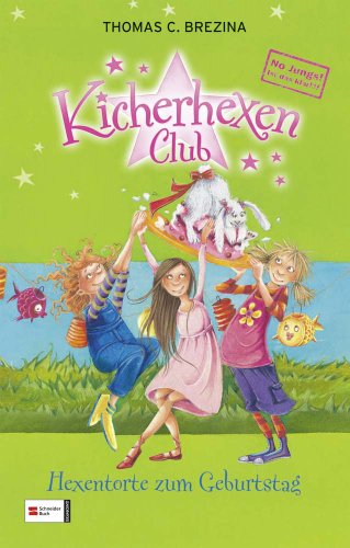 No Jungs! Kicherhexen-Club, Band 04: Hexentorte zum Geburtstag: No Jungs! Ist das klar!?! No Jungs! Kicherhexen-Club, Band 04: Hexentorte zum Geburtstag: No Jungs! Ist das klar!?!