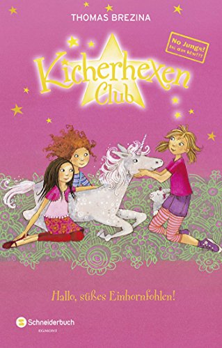 No Jungs! Kicherhexen-Club, Band 10: Hallo, süßes Einhornfohlen!: No Jungs! Ist das klar!?! No Jungs! Kicherhexen-Club, Band 10: Hallo, süßes Einhornfohlen!: No Jungs! Ist das klar!?!